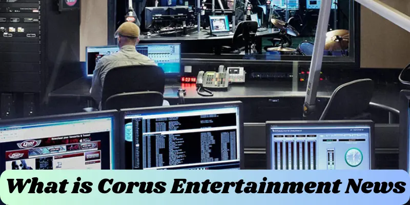 Corus Entertainment News | Complete Guide | Run Post 1 what is corus entertainment news