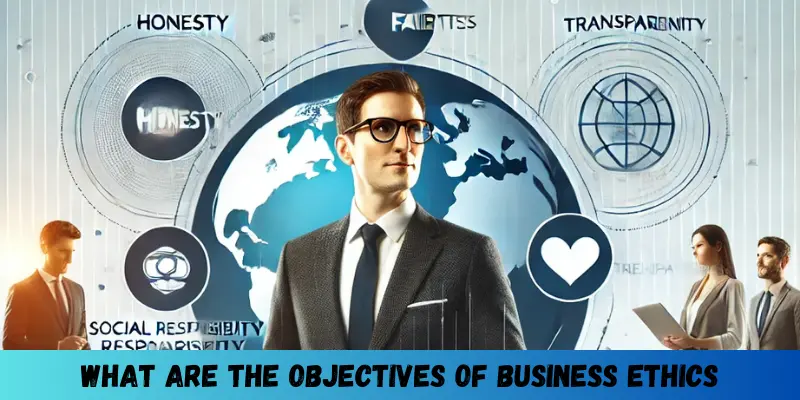 Objectives of Business Ethics | Run Post 1 what are the objectives of business ethics