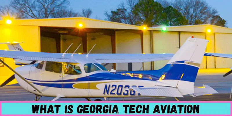 Georgia Tech Aviation | Detail Guide | Run Post 1 what is georgia tech aviation