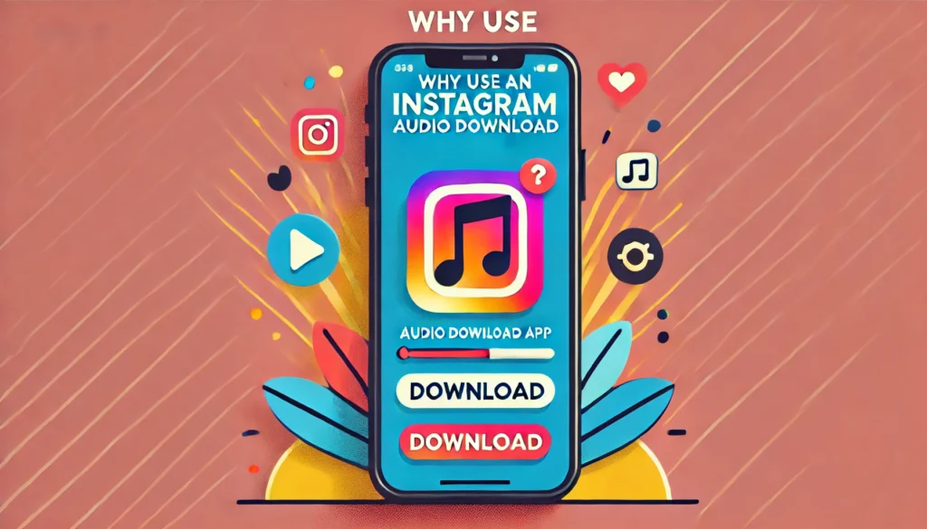 why use an instagram audio download app